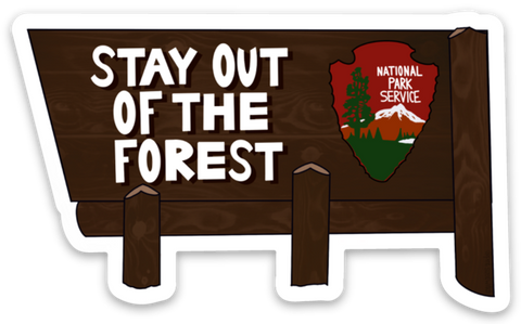 Stay Out Of The Forest Sticker